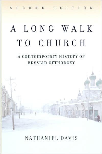 Cover for Nathaniel Davis · A Long Walk To Church: A Contemporary History Of Russian Orthodoxy Second Edition (Paperback Book) (2003)