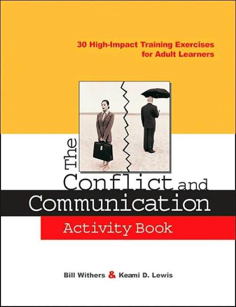 The Conflict and Communication Activity Book: 30 High-Impact Training Exercises for Adult Learners - Bill Withers - Bøger - HarperCollins Focus - 9780814471678 - 13. april 2018