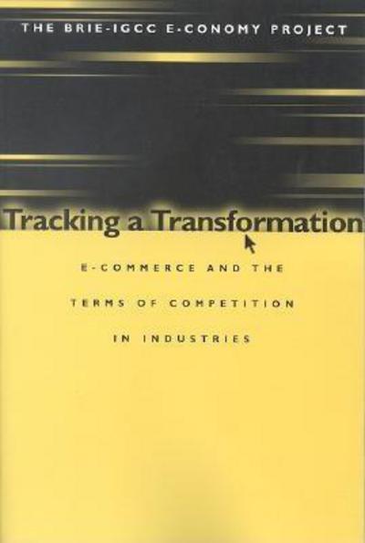 Cover for Brie-Igcc E-Conomy Project · Tracking a Transformation: E-Commerce and the Terms of Competition in Industries (Paperback Book) (2001)