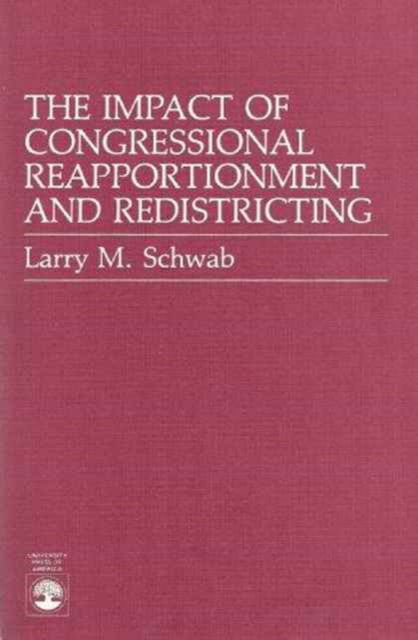 Cover for Larry M. Schwab · The Impact of Congressional Reapportionment and Redistricting (Paperback Book) (1987)