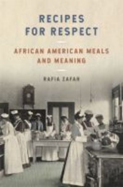 Cover for Rafia Zafar · Recipes for Respect: African American Meals and Meaning - Southern Foodways Alliance Studies in Culture, People, and Place (Pocketbok) (2019)