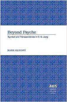 Cover for Mark Gundry · Beyond Psyche: Symbol and Transcendence in C.G. Jung - American University Studies (Hardcover Book) (2005)