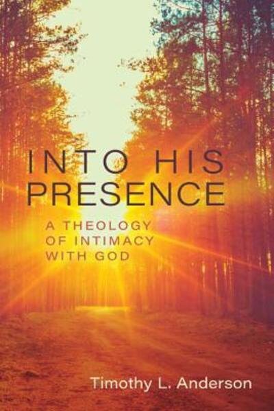 Cover for Tim Anderson · Into His Presence – A Theology of Intimacy with God (Pocketbok) (2019)