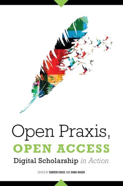Cover for Darren Chase · Open Praxis, Open Access: Digital Scholarship In Action (Paperback Bog) (2020)