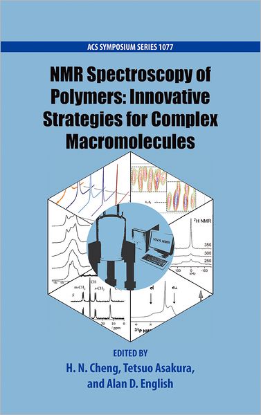 NMR Spectroscopy of Polymers: Innovative Strategies for Complex Macromolecules - ACS Symposium Series - Cheng - Books - Oxford University Press Inc - 9780841226678 - April 19, 2012