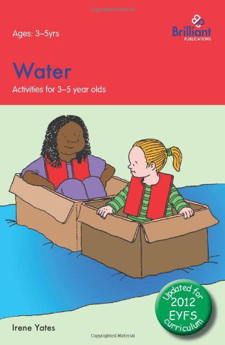 Cover for Irene Yates · Water: Activities for 3-5 Year Olds - 2nd Edition (Paperback Book) [Updated 2012 edition] (2012)