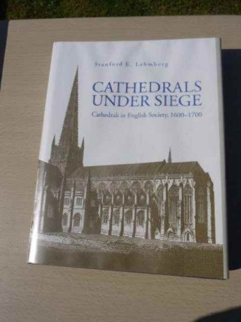 Cover for Stanford E. Lehmberg · Cathedrals under Siege: Cathedrals in English Society, 1600-1700 (Hardcover Book) (1996)