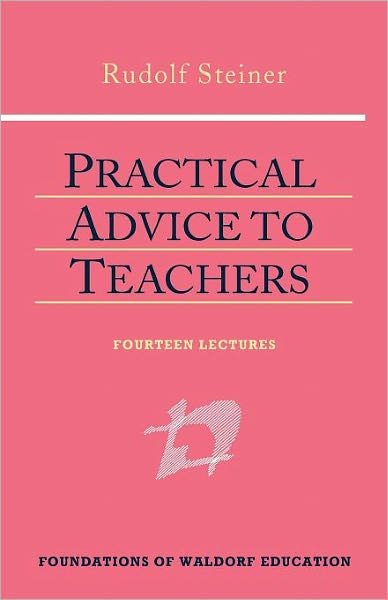 Cover for Rudolf Steiner · Practical Advice to Teachers - Foundations of Waldorf Education (Hardcover bog) [3 Revised edition] (2000)
