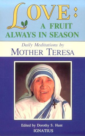 Love: a Fruit Always in Season - Mother Teresa of Calcutta - Books - Ignatius Press - 9780898701678 - October 1, 1987