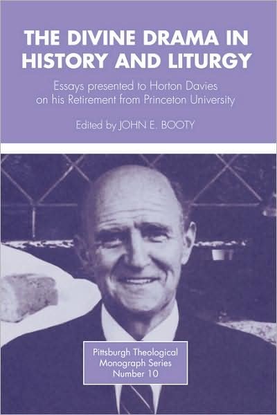 Cover for John  E. Booty · The Divine Drama in History and Liturgy: Essays in Honor of Horton Davies on His Retirement from Princeton University (Pittsburgh Theological Monographs) (Pocketbok) (1984)