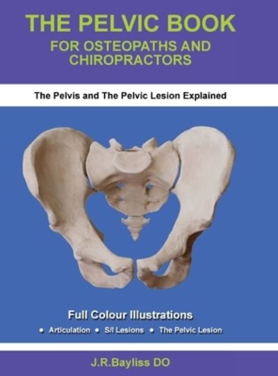 Cover for John R Bayliss · The Pelvic Book for Osteopaths and Chiropractors (Hardcover Book) (2022)