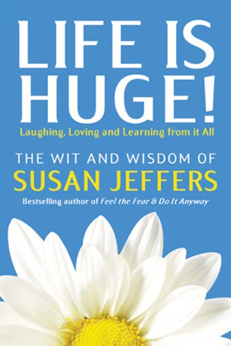 Cover for Susan Jeffers · Life is Huge!: Laughing, Loving and Learning from It All (Paperback Book) (2005)