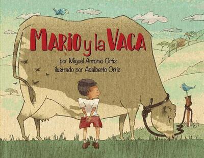 Mario y la Vaca - Miguel Antonio Ortiz - Books - Irene Weinberger Books - 9780979598678 - May 15, 2019