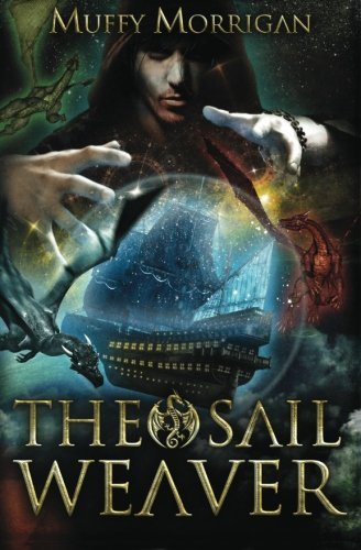The Sail Weaver - Muffy Morrigan - Books - Three Ravens - 9780984435678 - March 26, 2012