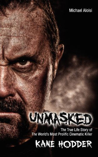 Unmasked: the True Story of the World's Most Prolific, Cinematic Killer - Michael Aloisi - Books - AuthorMike Ink - 9780985214678 - October 13, 2012