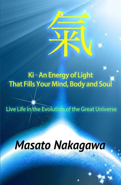 Cover for Masato Nakagawa · Ki An Energy of Light That Fills Your Mind, Body, and Soul (Paperback Book) (2016)