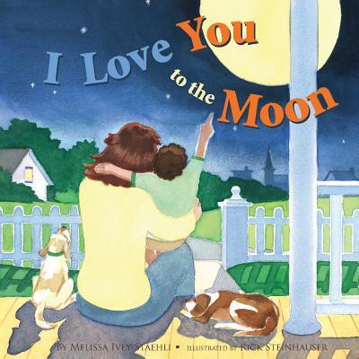 Cover for Melissa Ivey Staehli · I Love You to the Moon (Paperback Book) (2016)