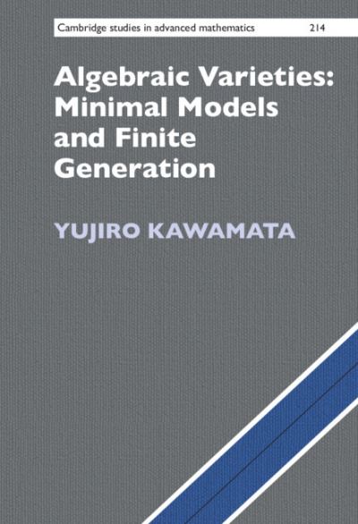 Algebraic Varieties: Minimal Models and Finite Generation - Cambridge Studies in Advanced Mathematics - Kawamata, Yujiro (University of Tokyo) - Livros - Cambridge University Press - 9781009344678 - 27 de junho de 2024