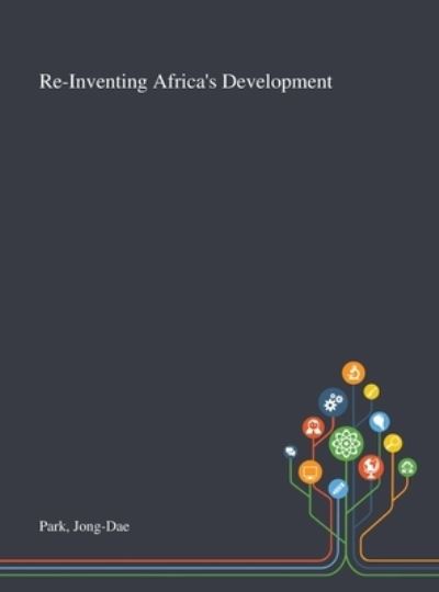 Cover for Jong-Dae Park · Re-Inventing Africa's Development (Hardcover Book) (2020)