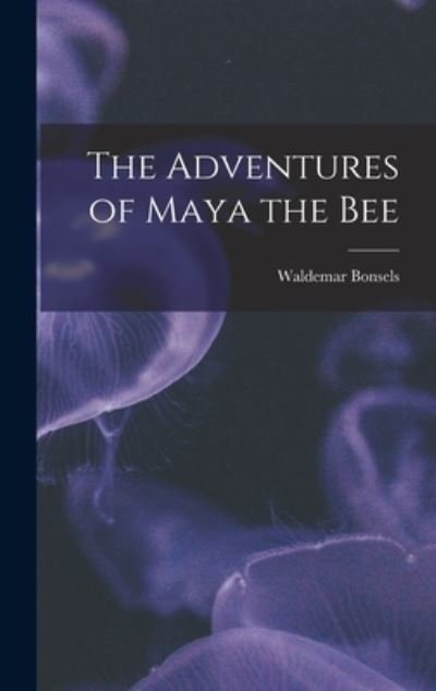 Cover for Waldemar Bonsels · Adventures of Maya the Bee (Book) (2022)