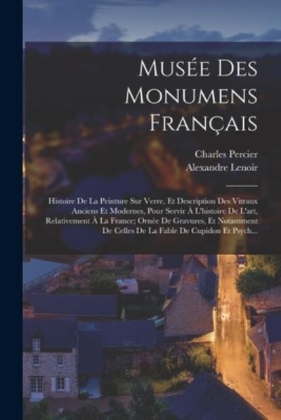 Musée des Monumens Français - Alexandre Lenoir - Bücher - Creative Media Partners, LLC - 9781016977678 - 27. Oktober 2022