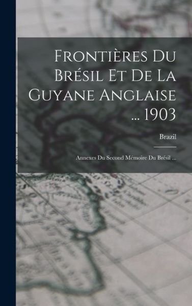Cover for Brazil · Frontières du Brésil et de la Guyane Anglaise ... 1903 (Bog) (2022)