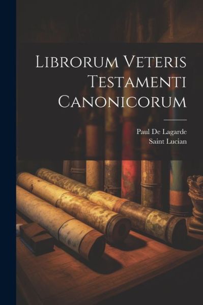 Cover for Paul De Lagarde · Librorum Veteris Testamenti Canonicorum (Bok) (2023)