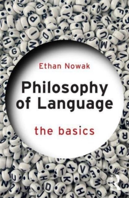 Cover for Nowak, Ethan (Cardiff University, UK) · Philosophy of Language: The Basics - The Basics (Paperback Book) (2024)