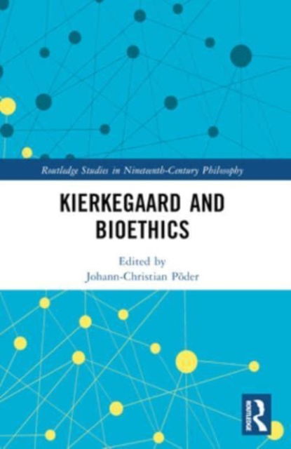 Kierkegaard and Bioethics - Routledge Studies in Nineteenth-Century Philosophy (Paperback Book) (2024)