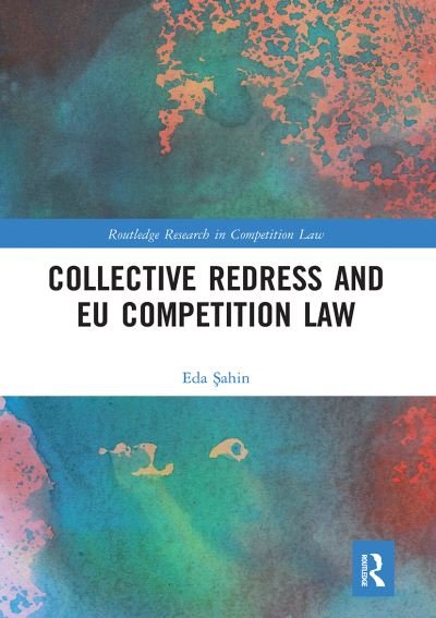 Cover for Eda Sahin · Collective Redress and EU Competition Law - Routledge Research in Competition Law (Paperback Bog) (2021)
