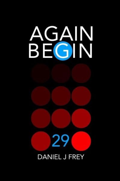 Again Begin 29 - Daniel John Frey - Böcker - Independently Published - 9781077325678 - 1 juli 2019