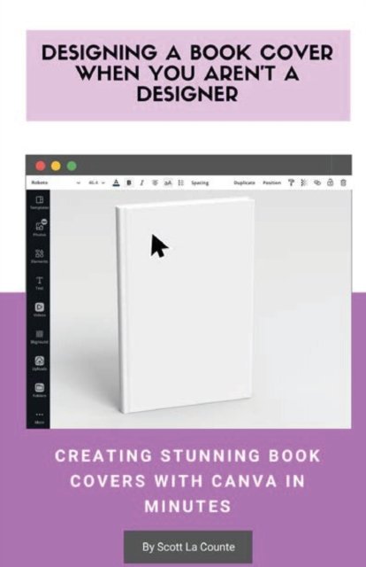 Cover for Scott La Counte · Designing a Book Cover When You Aren't a Designer (Bok) (2019)