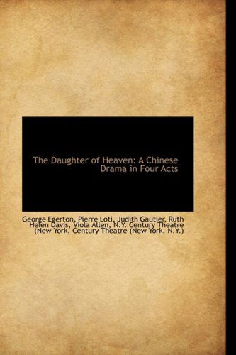 Cover for George Egerton · The Daughter of Heaven: a Chinese Drama in Four Acts (Hardcover Book) (2009)