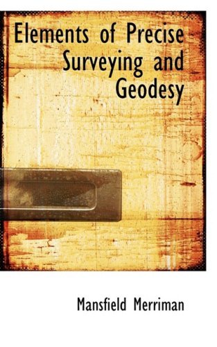 Cover for Mansfield Merriman · Elements of Precise Surveying and Geodesy (Taschenbuch) (2009)