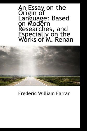 Cover for Frederic William Farrar · An Essay on the Origin of Language: Based on Modern Researches, and Especially on the Works of M. Re (Paperback Book) (2009)