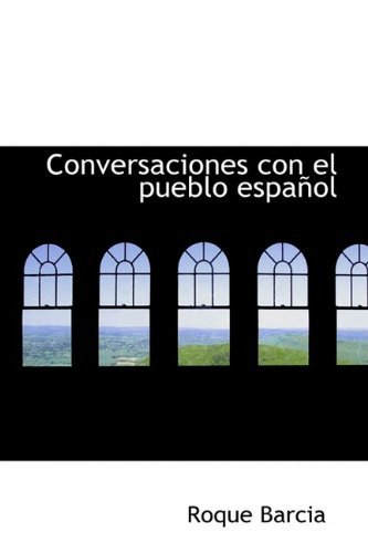 Cover for Roque Barcia · Conversaciones Con El Pueblo Espanol (Taschenbuch) [Spanish edition] (2009)