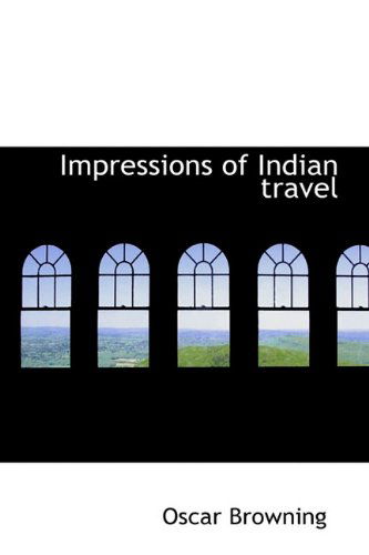 Cover for Oscar Browning · Impressions of Indian Travel (Paperback Book) (2009)