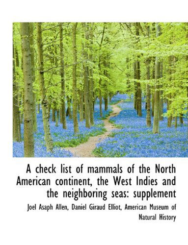 A Check List of Mammals of the North American Continent, the West Indies and the Neighboring Seas: S - Joel Asaph Allen - Books - BiblioLife - 9781116909678 - November 12, 2009