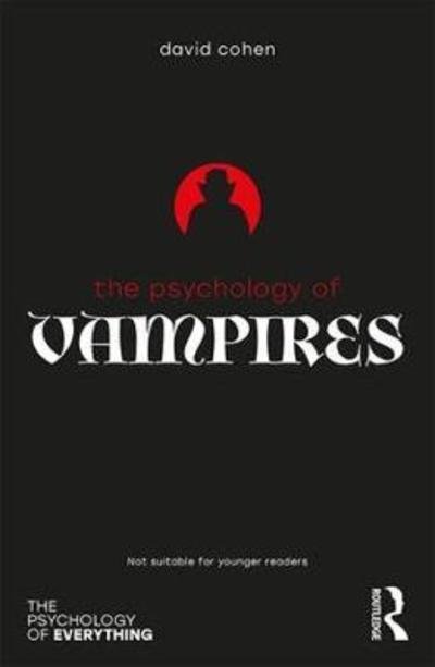The Psychology of Vampires - The Psychology of Everything - David Cohen - Books - Taylor & Francis Ltd - 9781138057678 - October 9, 2018