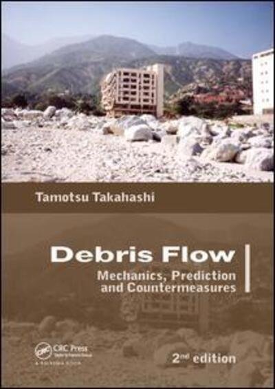 Cover for Tamotsu Takahashi · Debris Flow: Mechanics, Prediction and Countermeasures, 2nd edition (Paperback Book) (2019)