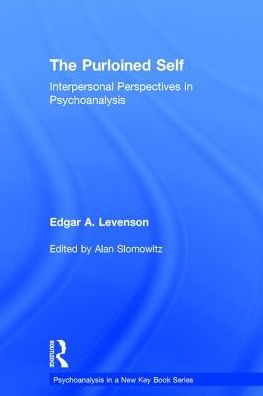 Cover for Edgar A. Levenson · The Purloined Self: Interpersonal Perspectives in Psychoanalysis - Psychoanalysis in a New Key Book Series (Hardcover Book) (2016)