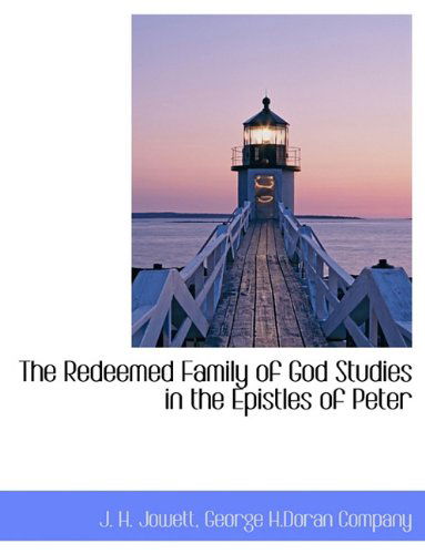 Cover for J. H. Jowett · The Redeemed Family of God Studies in the Epistles of Peter (Paperback Book) (2010)