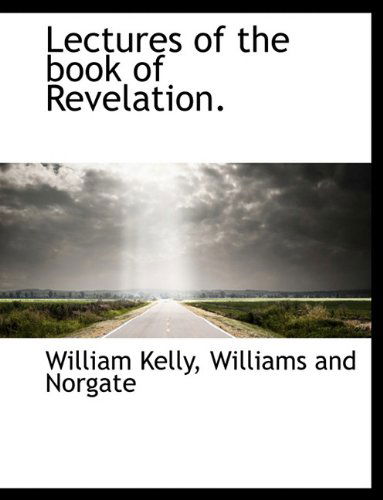 Cover for William Kelly · Lectures of the Book of Revelation. (Paperback Book) (2010)