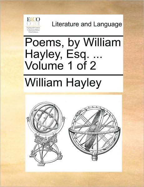 Cover for William Hayley · Poems, by William Hayley, Esq. ... Volume 1 of 2 (Pocketbok) (2010)