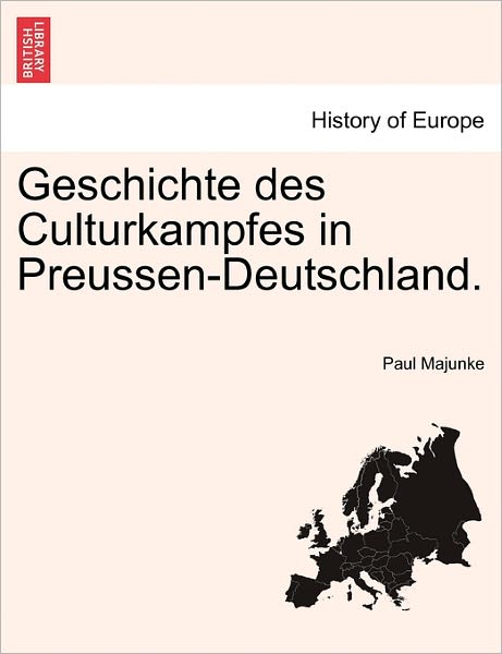 Cover for Paul Majunke · Geschichte Des Culturkampfes in Preussen-deutschland. (Paperback Book) (2011)