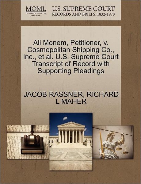 Cover for Jacob Rassner · Ali Monem, Petitioner, V. Cosmopolitan Shipping Co., Inc., et Al. U.s. Supreme Court Transcript of Record with Supporting Pleadings (Paperback Book) (2011)