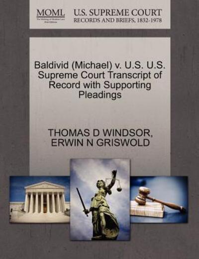 Cover for Thomas D Windsor · Baldivid (Michael) V. U.s. U.s. Supreme Court Transcript of Record with Supporting Pleadings (Paperback Book) (2011)
