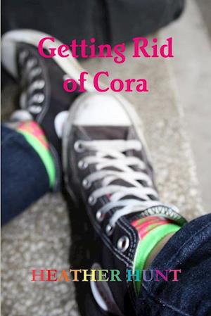 Cover for Heather Hunt · Getting Rid of Cora (Book) (2014)