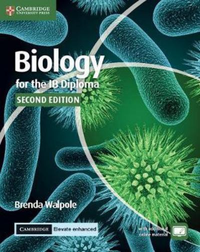 Cover for Brenda Walpole · Biology for the IB Diploma Coursebook with Cambridge Elevate Enhanced Edition (2 Years) - IB Diploma (Book) [2 Revised edition] (2017)