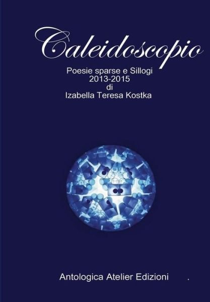 Cover for Izabella Teresa Kostka · Caleidoscopio (Hardcover Book) (2015)